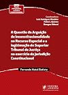 A Questão da Arguição de Inconstitucionalidade no Recursos Especial e a Legitimação do STJ no Exercício da Jurisdição Constitucional