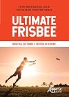 Ultimate frisbee - did&aacute;tica, m&eacute;todos e pr&aacute;tica de ensino
