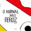 O Animal Mais Feroz