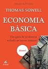 Economia Básica. Um Guia de Economia Voltado ao Senso Comum - Volume 1