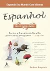 Espanhol Facil e Passo a Passo - Domine a Gramatica do Dia a Dia Para Fluencia em Espanhol - Rapido (Em Portugues do Brasil)
