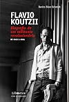 Flavio Koutzii: biografia de um militante revolucionário – De 1943 a 1984