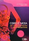 Corpo E Moda por uma compreensão do contemporâneo