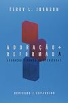 Adoração Reformada - Revisado e Expandido