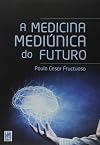 Medicina Mediúnica do Futuro