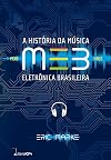 A história da MEB : música eletrônica brasileira
