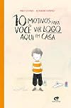 10 Motivos Para Você Vir Logo Aqui em Casa