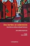 Dos Barões Ao Extermínio Uma História Da Violência Na Baixada Fluminense