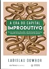 A Era do Capital Improdutivo (Em Portugues do Brasil)