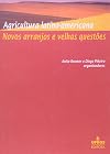 Agricultura latino-americana : novos arranjos e velhas questões. -- ( Estudos Rurais )