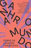 Ganhar o mundo: sobre os legados feministas (Portuguese Edition)