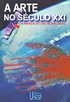 A arte no seculo XXI: A humanizacao das tecnologias (Prismas) (Portuguese Edition)