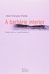 BARBARIE INTERIOR, A: ENSAIO SOBRE O I-MUNDO MODERNO
