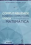 Computabilidade, funções computáveis, lógica e os fundamentos da matemática