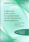 A legitimação jurídico-moral da regulação estatal à luz de uma premissa liberal-republicana : autonomia privada, igualdade e autonomia pública : estudo de caso sobre os argumentos paternalistas