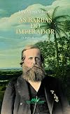 The Emperor's Beard: Dom Pedro II and His Tropical Monarchy in Brazil