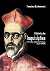 História das Inquisições: Portugal, Espanha e Itália, Século XV-XIX