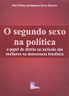 O segundo sexo na política : o papel do direito na inclusão das mulheres na democracia brasileira