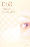 Dor : o desafio e a dádiva