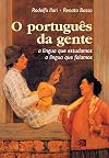 Português da gente: a língua que falamos, a língua que estudamos, O (Portuguese Edition)
