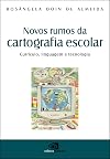 Novos Rumos da Cartografia Escolar. Currículo, Linguagem e Tecnologia (Em Portuguese do Brasil)