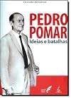 Pedro Pomar Ideias e batalhas