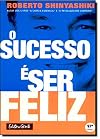 O Sucesso É Ser Feliz