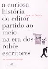 Curiosa História do Editor Partido ao Meio na Era dos Robôs Escritores