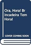 Ora, Hora! Brincadeira Tem Hora!