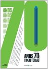 Anos 70 : trajetórias