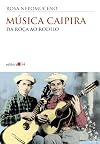 Música caipira: Da roça ao rodeio (Coleção Todos os cantos)