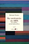 Na Contramão da Aids: Sexualidade, Intervenção, Política