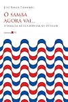 O Samba Agora Vai... A Farsa da Música Popular no Exterior (Em Portuguese do Brasil)