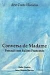 Conversa De Madame. Perrault Nos Saloes Franceses (Em Portuguese do Brasil)