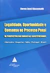 Legalidade Oportunidade e Consenso no Processo Penal na perspectiva das garantias constitucionais: Alemanha, Espanha, Itália, Portugal, Brasil