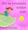 Ate As Princesas Soltam Pum (Em Portugues do Brasil)