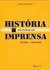 História Cultural Da Imprensa - Brasil 1900-2000