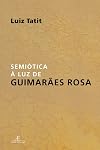 Semiotica a Luz de Guimaraes Rosa