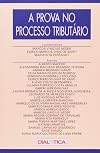 A prova no processo tribut&aacute;rio