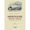 Viagens pelos rios Amazonas e Madeira (Brasil), Bolívia & Peru (1872-1874)