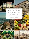 Mercados do Brasil : de norte a sul