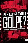 Por que Gritamos Golpe? Para Entender o Impeachment e a Crise Política no Brasil - Volume 1