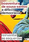 A Difícil Democracia. Reinventar as Esquerdas