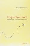 Enquanto Aurora - Momentos de Uma Infancia Brasileira
