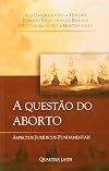 A questão do aborto: Aspectos Jurídicos Fundamentais