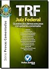 TRF - Juiz Federal: Questoes dos Ultimos Concursos com Gabaritos Comentados