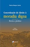Concretização do direito à moradia digna : teoria e prática