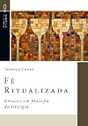Fé Ritualizada: Ensaios em Filosofia da Liturgia (Filosofia e Fé Cristã Livro 7) (Portuguese Edition)