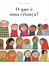 O que &Eacute; Uma Crian&ccedil;a?