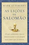 As lições de Salomão - o que aprender com os erros e acertos do homem mais sábio que já existiu